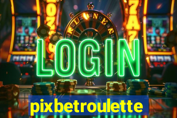 pixbetroulette