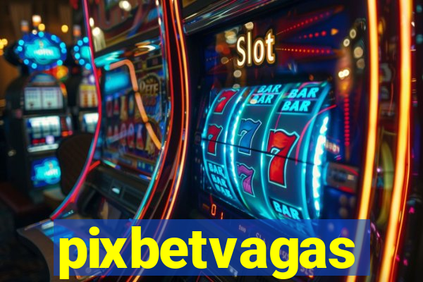 pixbetvagas
