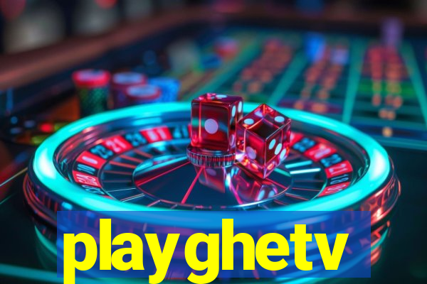 playghetv