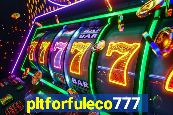 pltforfuleco777