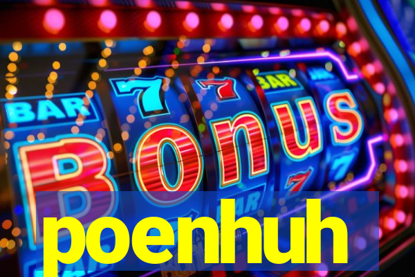 poenhuh
