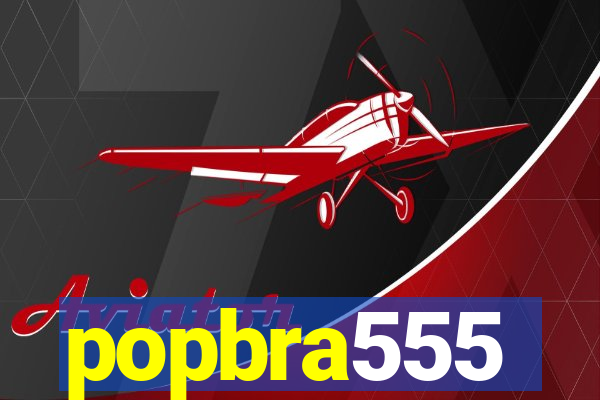 popbra555