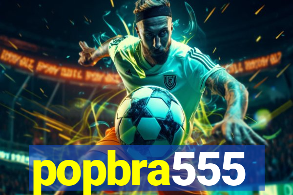 popbra555