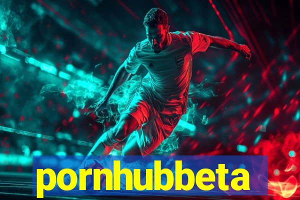 pornhubbeta