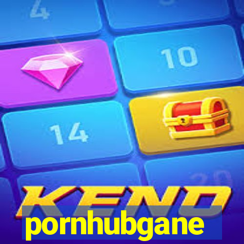 pornhubgane
