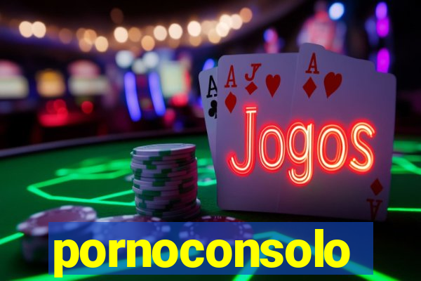 pornoconsolo