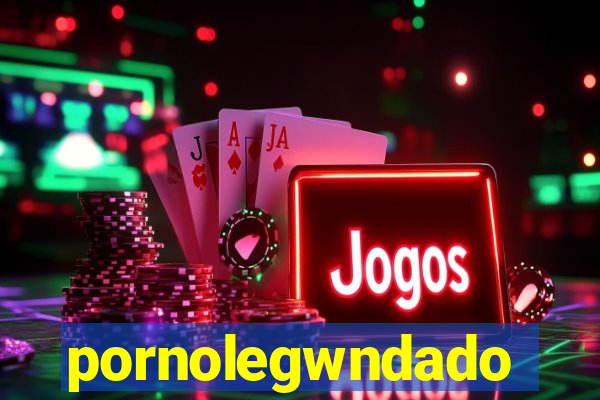 pornolegwndado