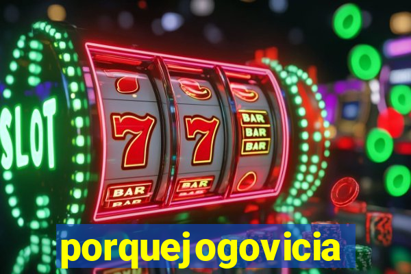 porquejogovicia