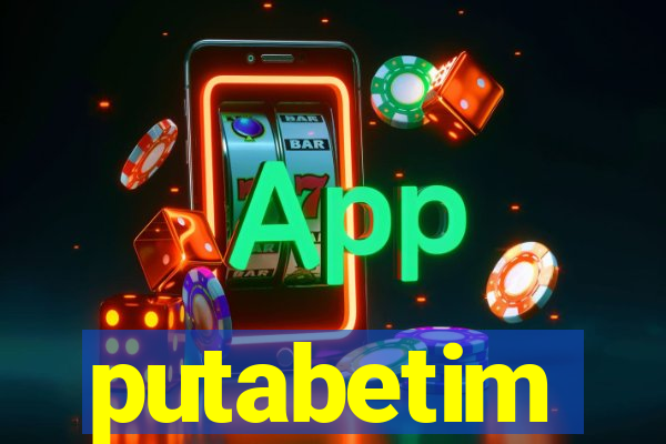 putabetim