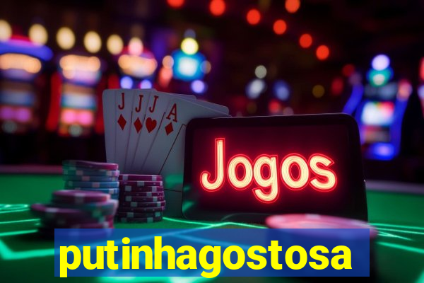 putinhagostosa
