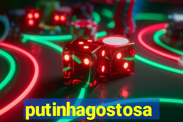 putinhagostosa