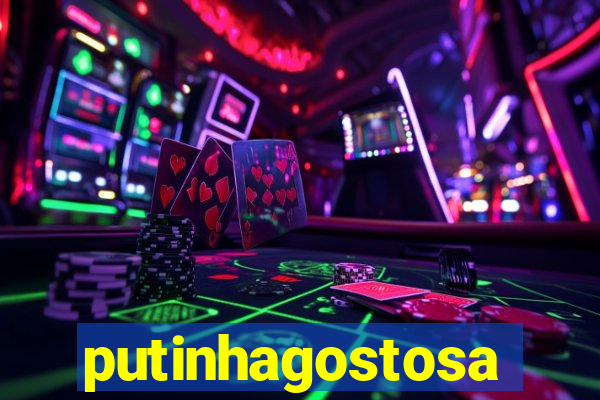 putinhagostosa