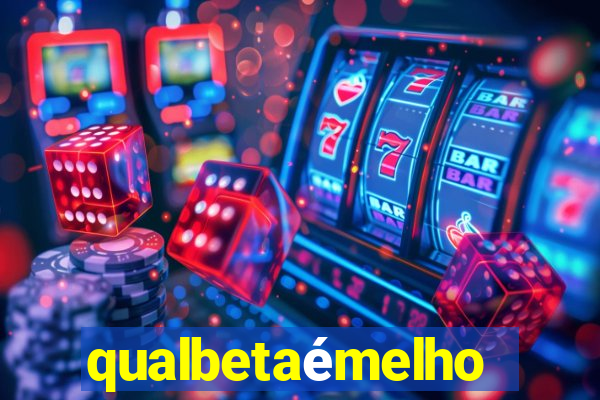 qualbetaémelhor