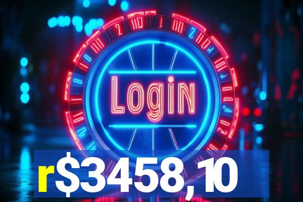 r$3458,10