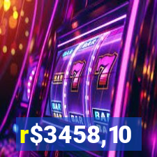 r$3458,10