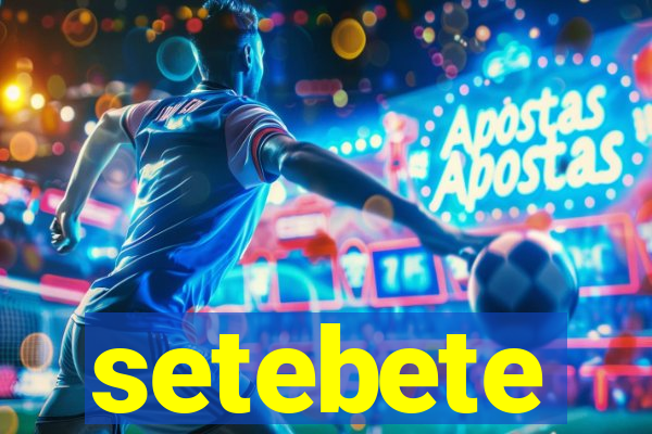setebete