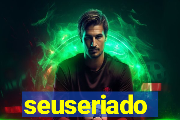 seuseriado