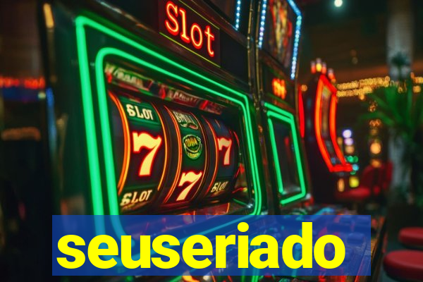 seuseriado