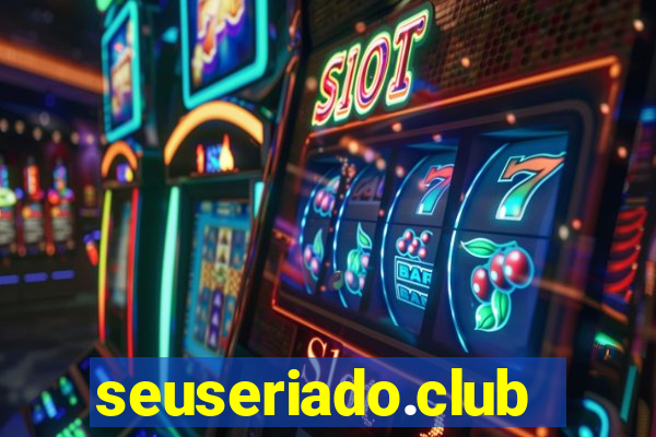 seuseriado.club