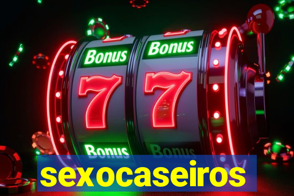 sexocaseiros
