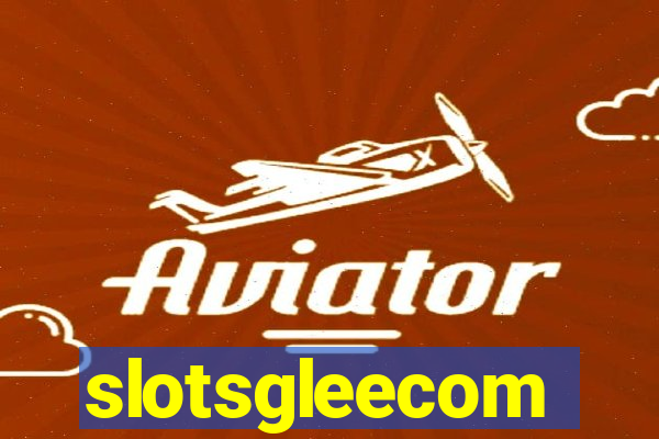 slotsgleecom