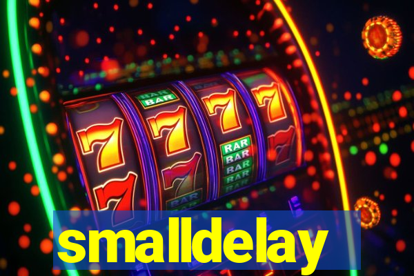 smalldelay