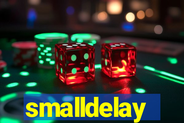 smalldelay