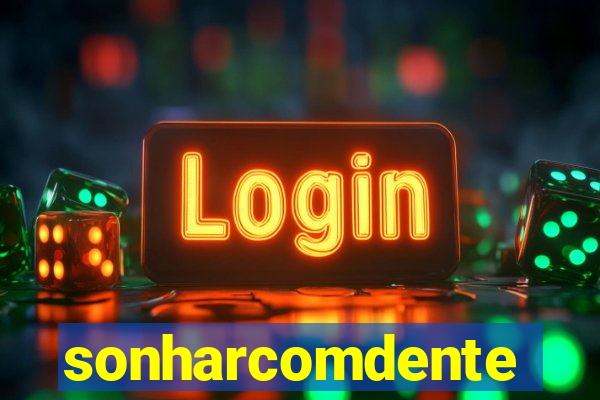 sonharcomdente