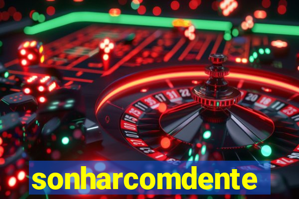 sonharcomdente
