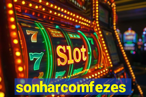 sonharcomfezes