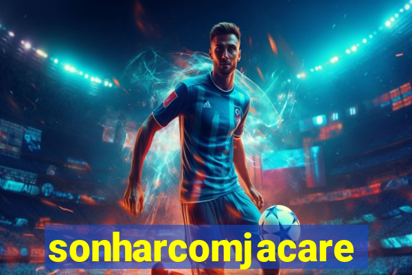 sonharcomjacare