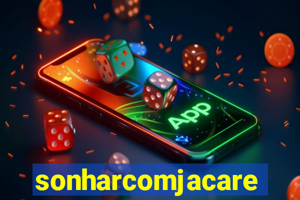 sonharcomjacare