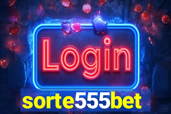 sorte555bet
