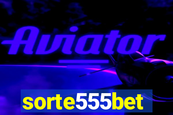 sorte555bet