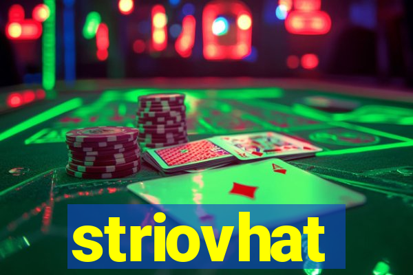 striovhat