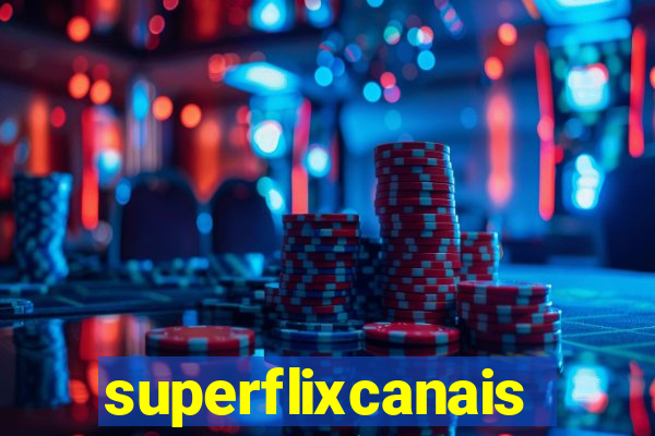 superflixcanais