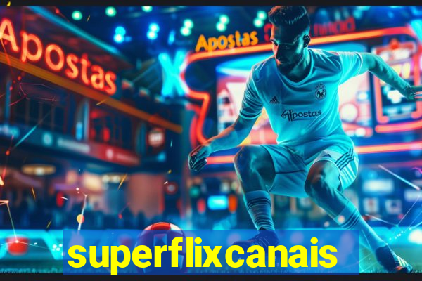 superflixcanais