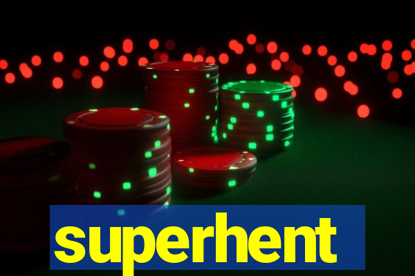 superhent