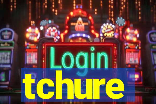 tchure