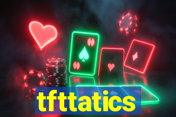tfttatics