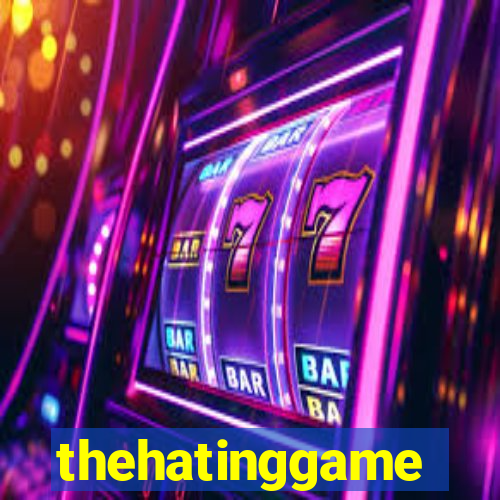 thehatinggame
