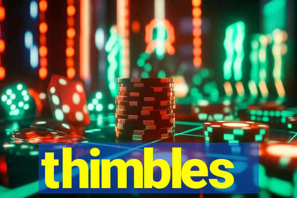 thimbles