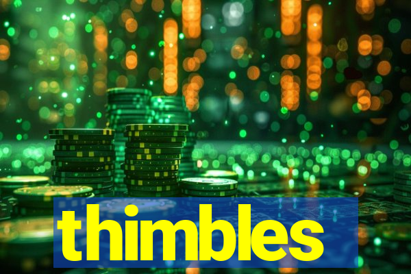 thimbles