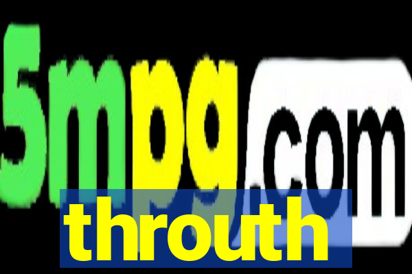 throuth
