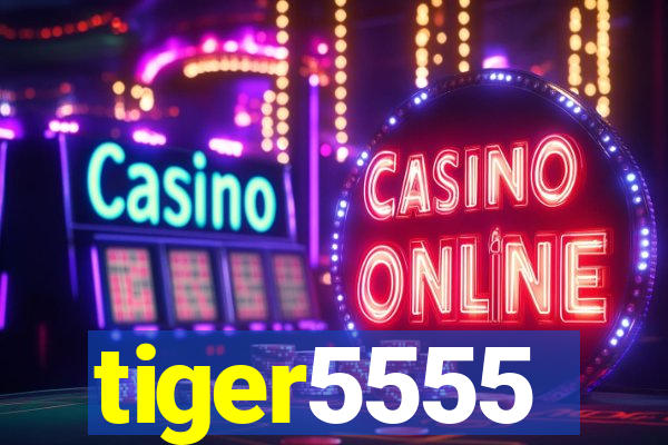 tiger5555