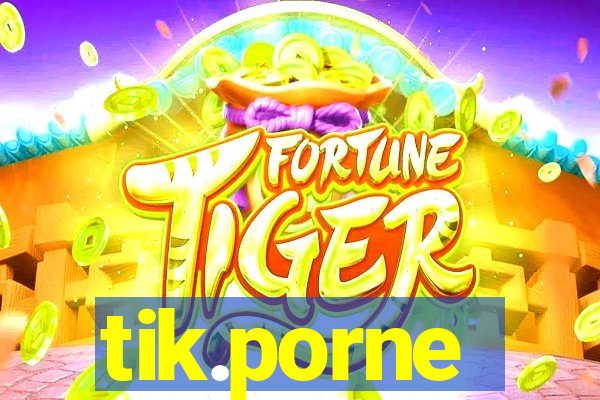 tik.porne
