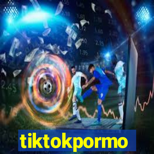 tiktokpormo