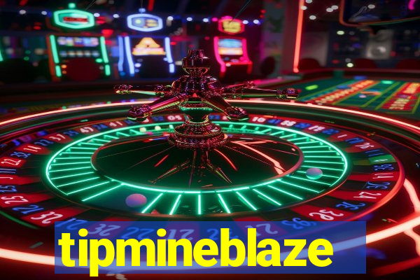 tipmineblaze