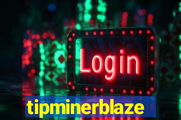 tipminerblaze