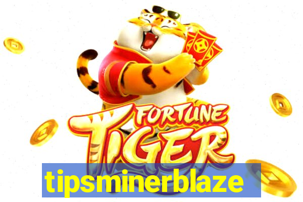 tipsminerblaze